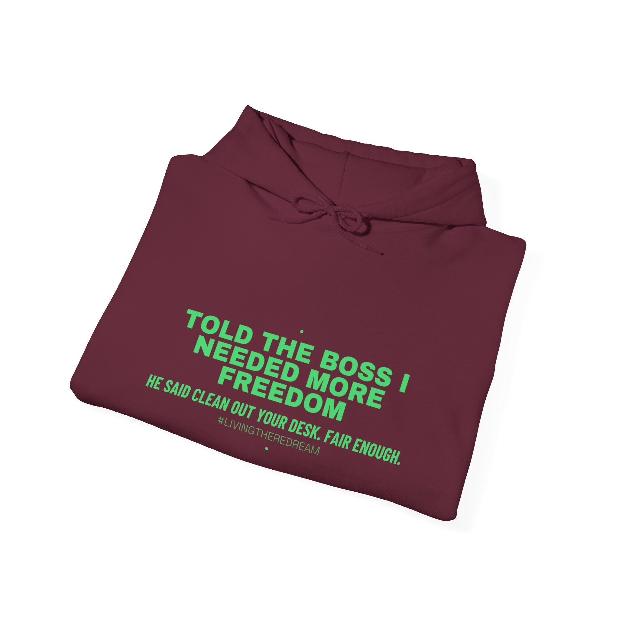 Told The Boss I Needed More Freedom - Trendy Teez Funny Hoodie mockup