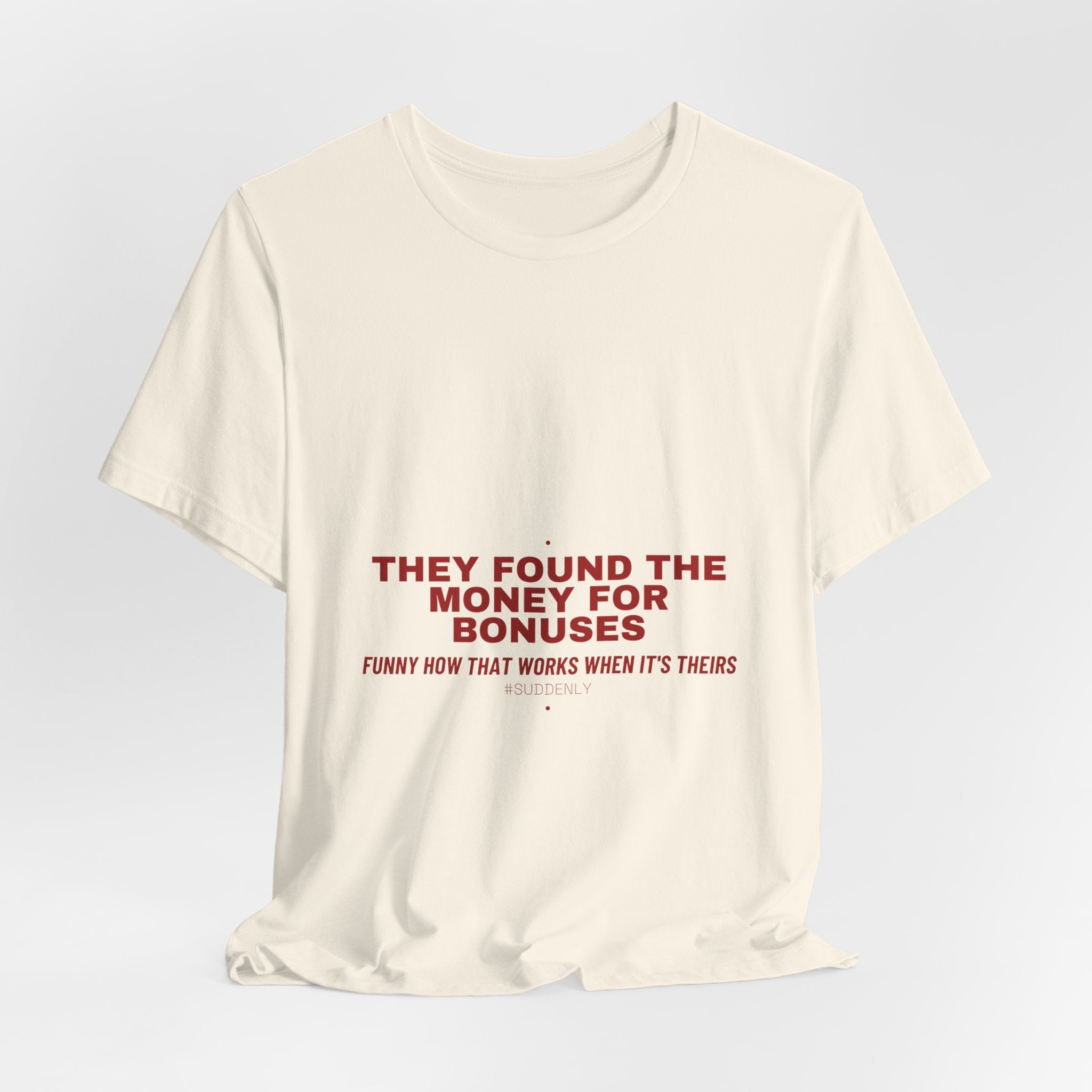 They Found The Money For Bonuses - Trendy Teez Funny Tee mockup