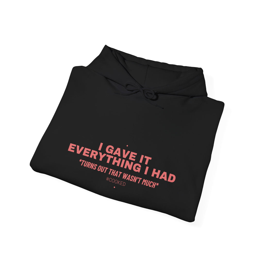 I Gave It Everything I Had - Trendy Teez Funny Hoodie mockup