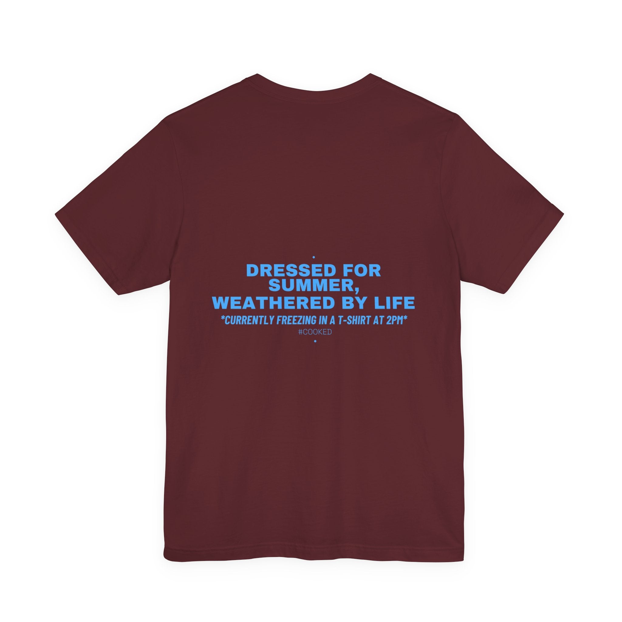 Dressed For Summer, Weathered By Life - Trendy Teez Funny Tee (Back Print) mockup