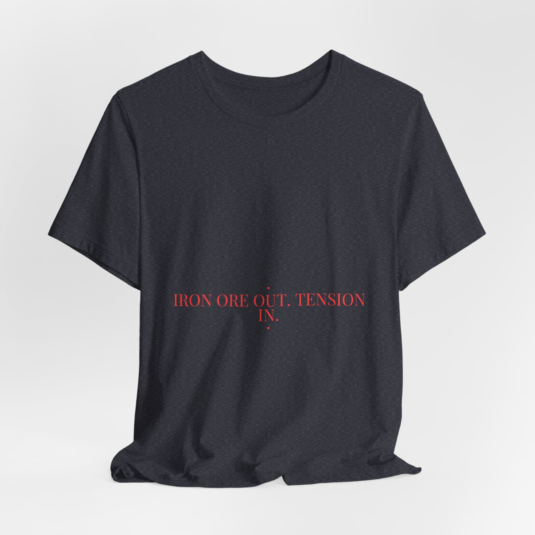 Iron Ore Out. Tension In. - Trendy Teez Funny Tee mockup