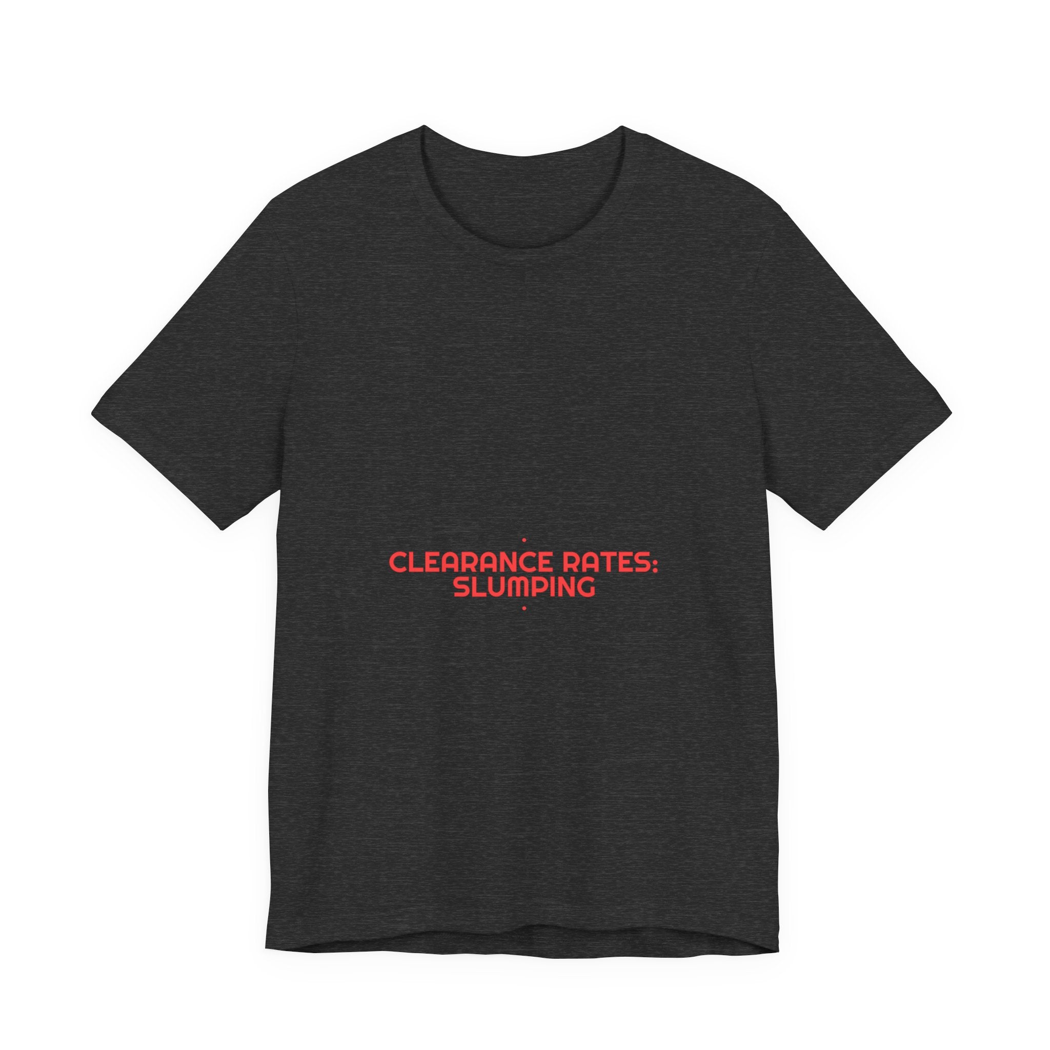 Clearance Rates: Slumping - Trendy Teez Funny Tee mockup