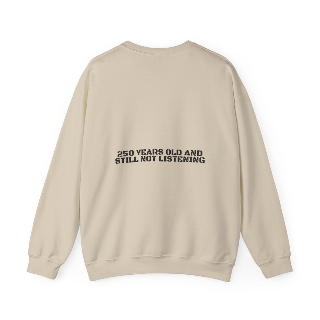 250 Years Old And Still Not Listening — Funny Crewneck (Back Print)