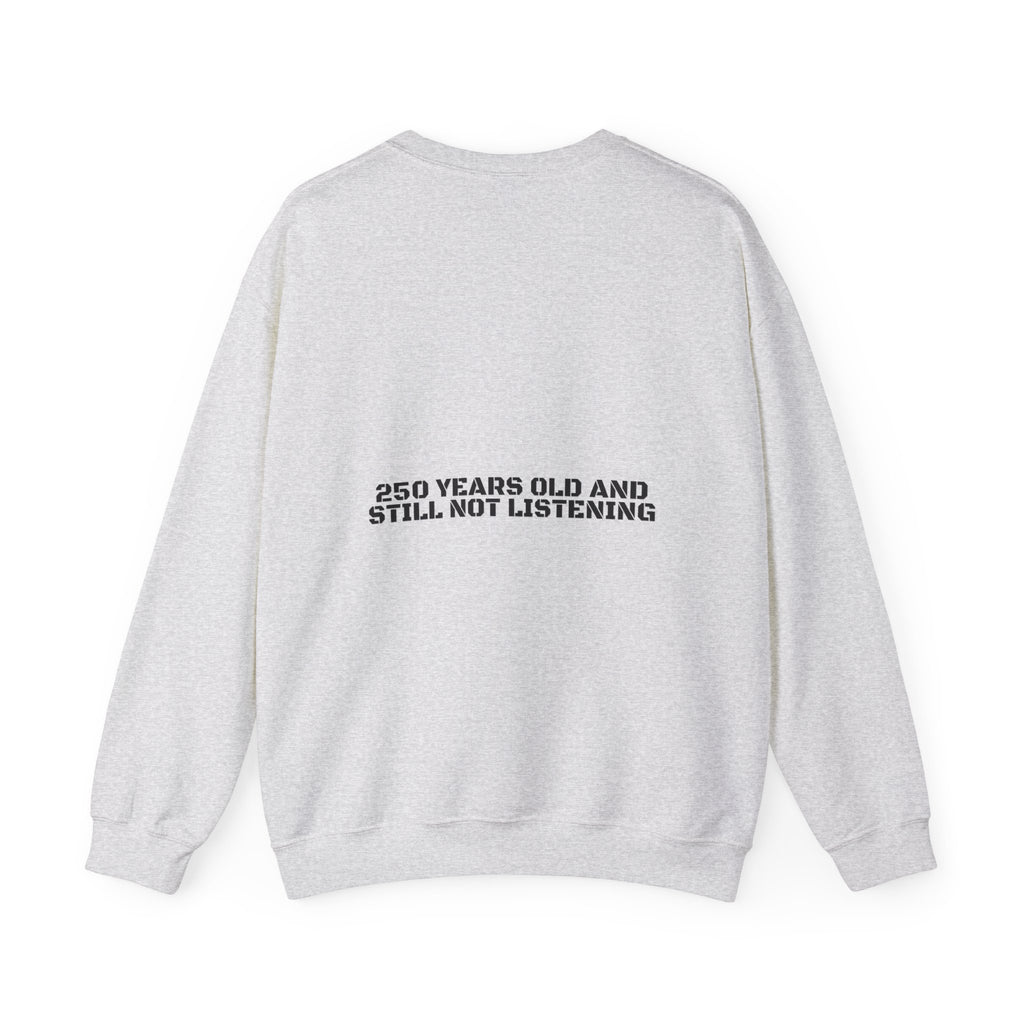 250 Years Old And Still Not Listening — Funny Crewneck (Back Print)