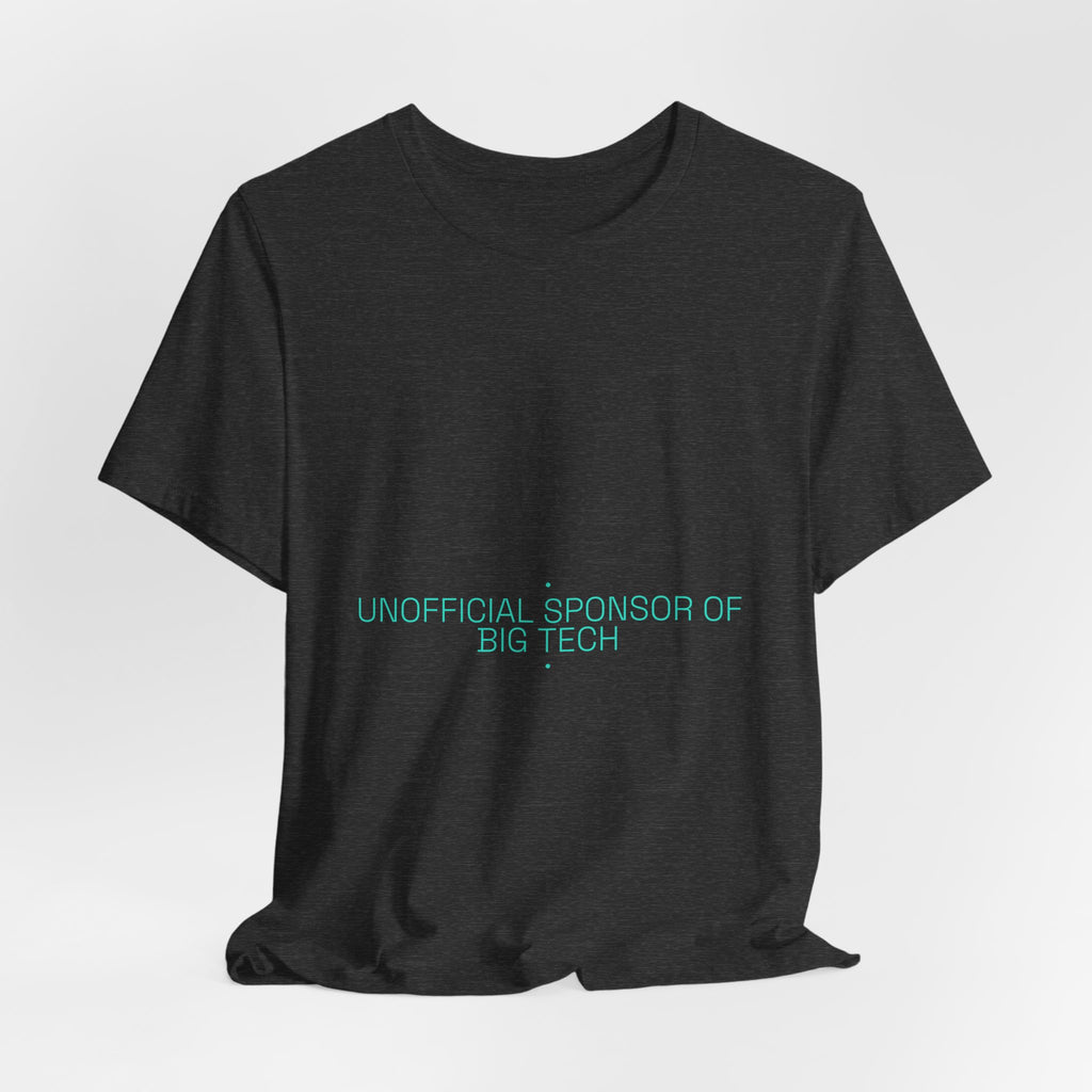 Unofficial Sponsor Of Big Tech - Trendy Teez Funny Tee mockup