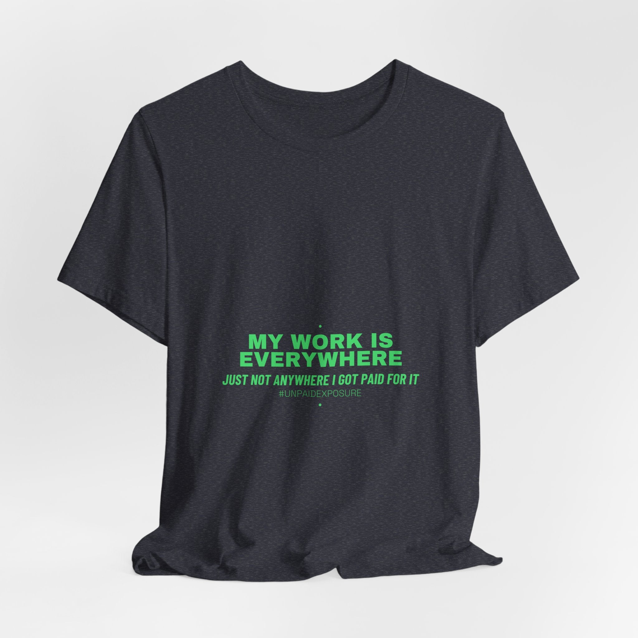 My Work Is Everywhere - Trendy Teez Funny Tee mockup