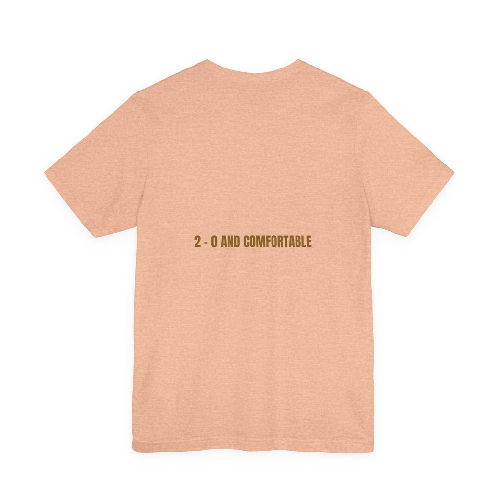 2 - 0 And Comfortable - Trendy Teez Funny Tee (Back Print) mockup