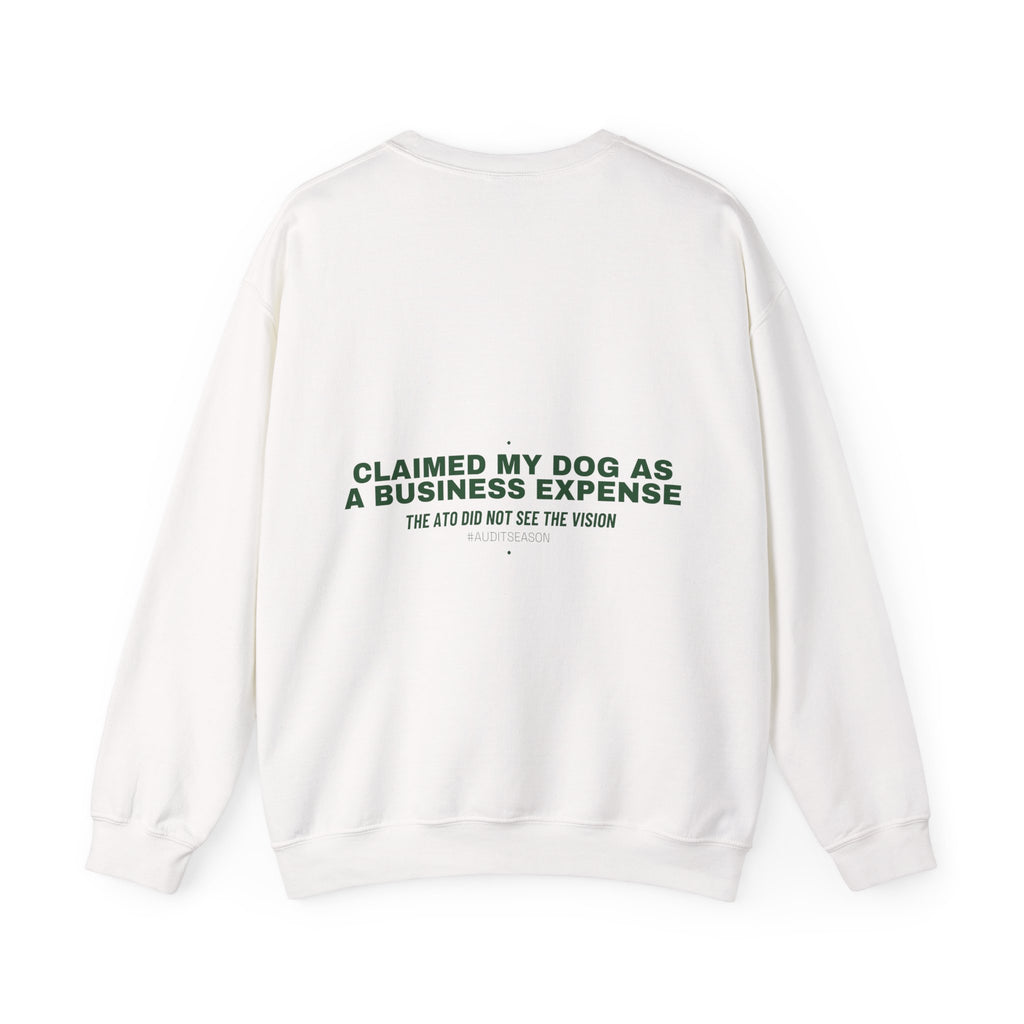 Claimed My Dog As A Business Expense — Funny Crewneck (Back Print)