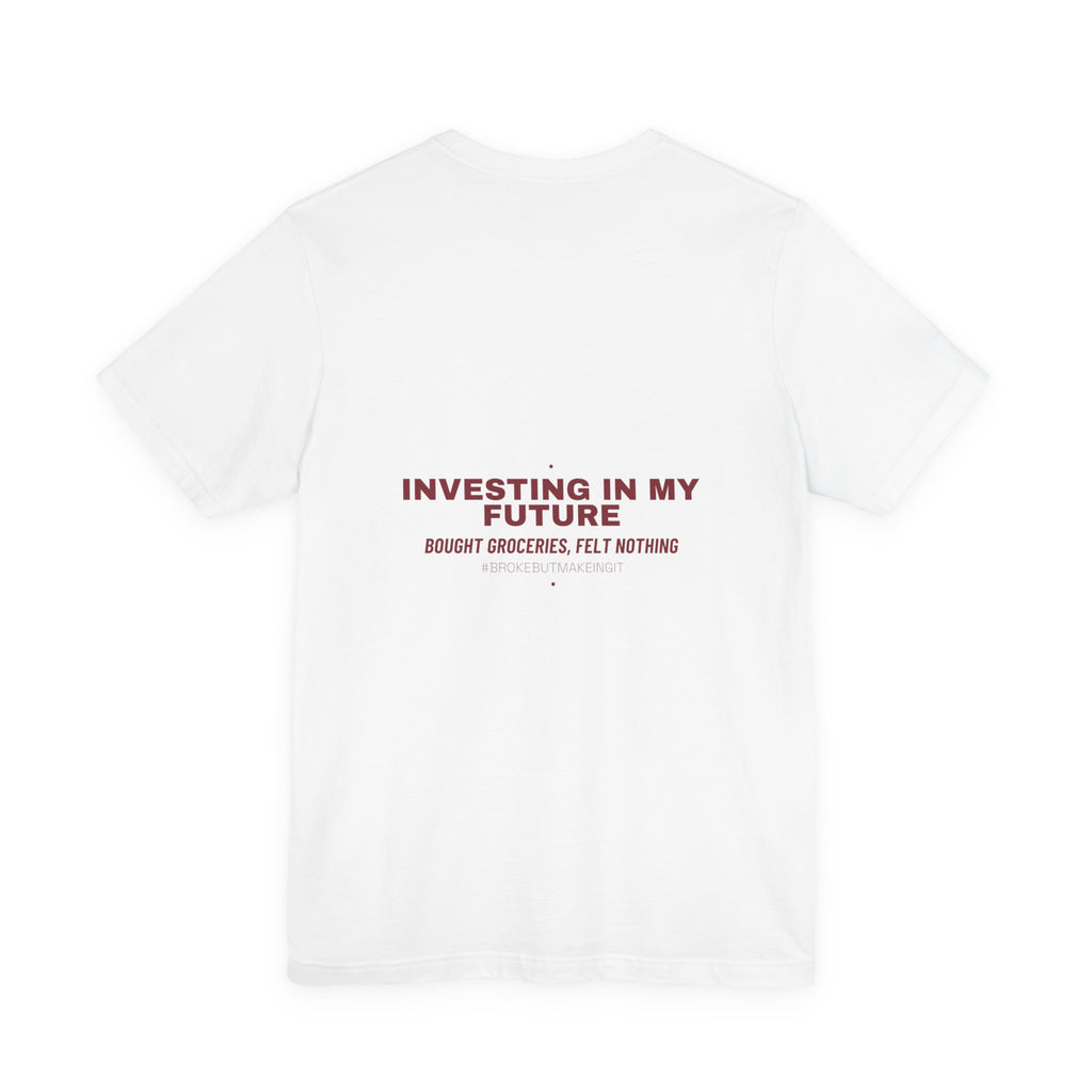 Investing In My Future - Trendy Teez Funny Tee (Back Print) mockup