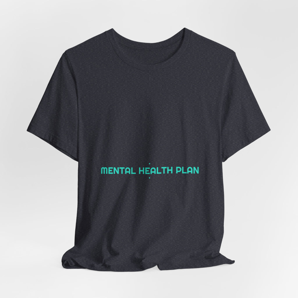 Mental Health Plan - Trendy Teez Funny Tee mockup