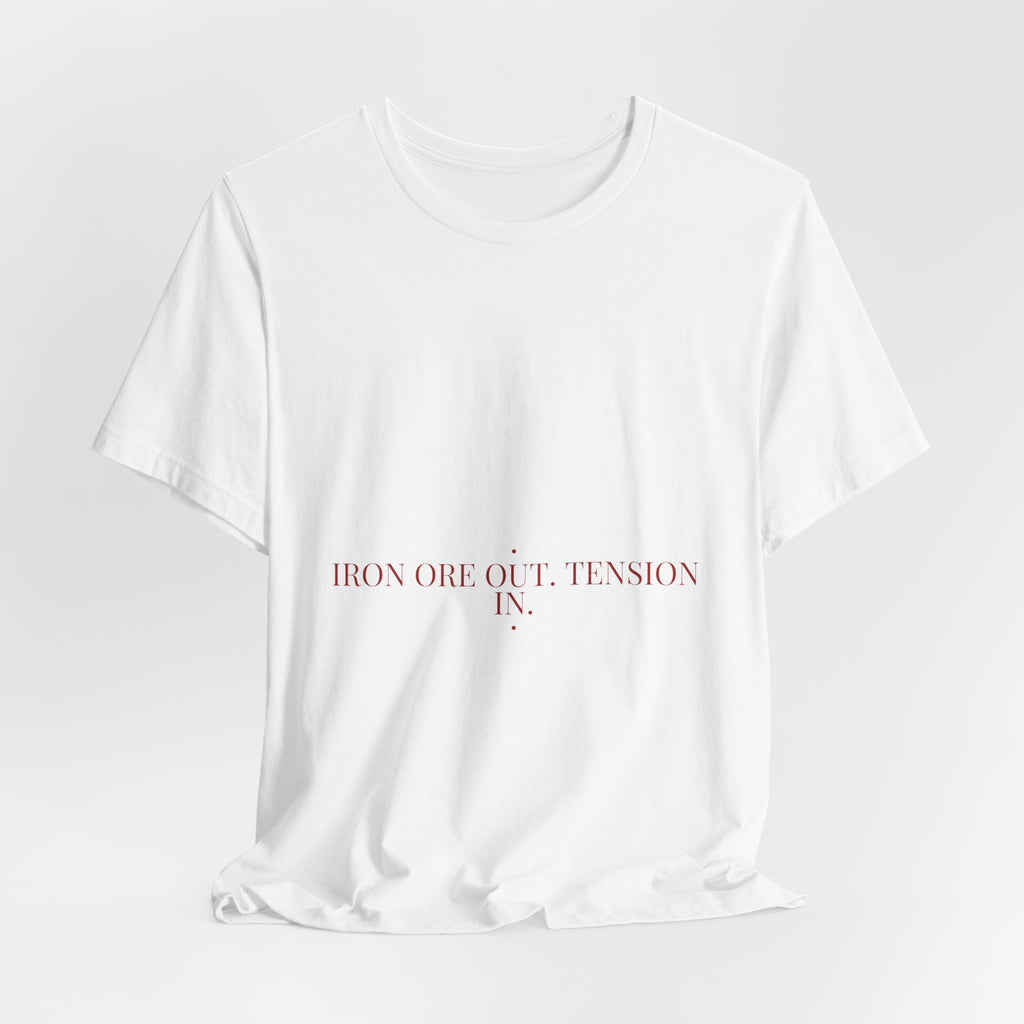 Iron Ore Out. Tension In. - Trendy Teez Funny Tee mockup
