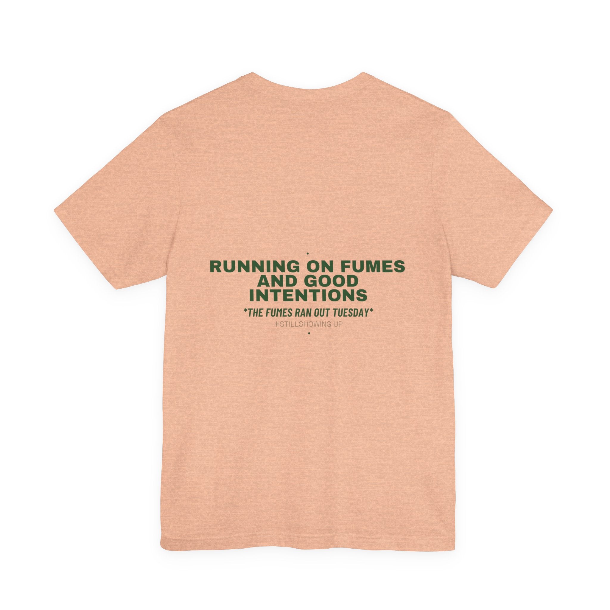 Running On Fumes And Good Intentions - Trendy Teez Funny Tee (Back Print) mockup