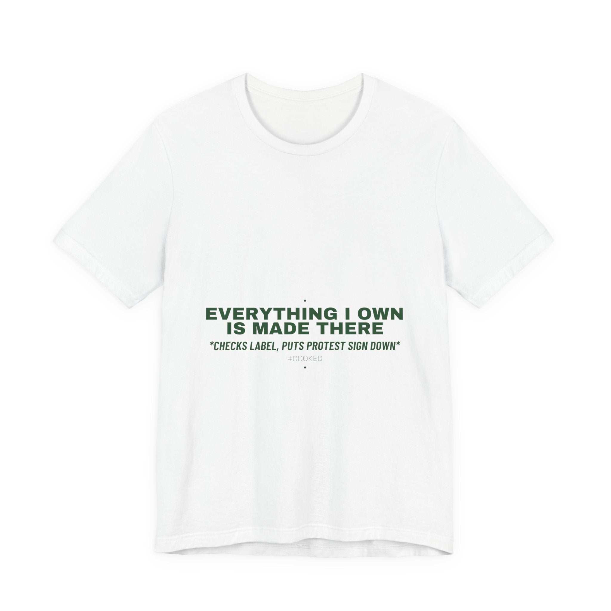 Everything I Own Is Made There - Trendy Teez Funny Tee mockup