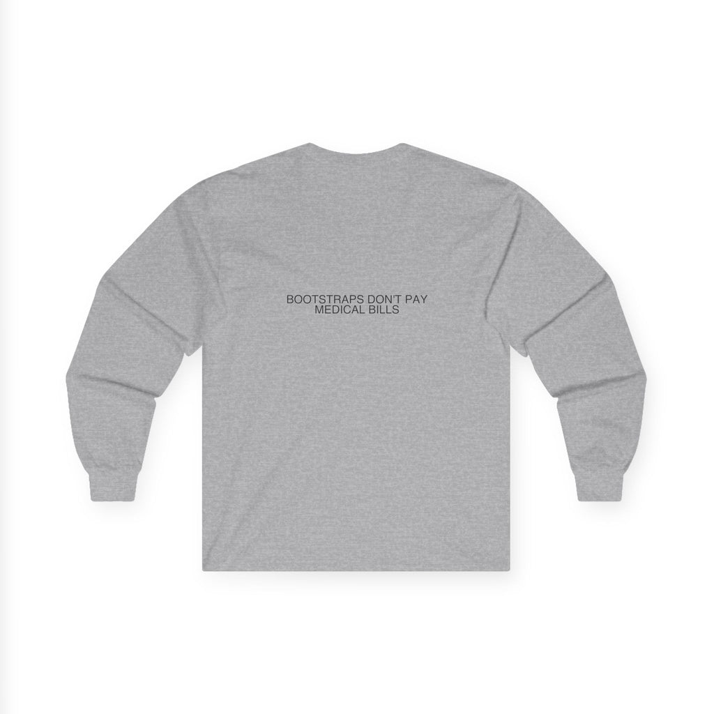 Bootstraps Don'T Pay Medical Bills — Funny Long Sleeve (Back Print)