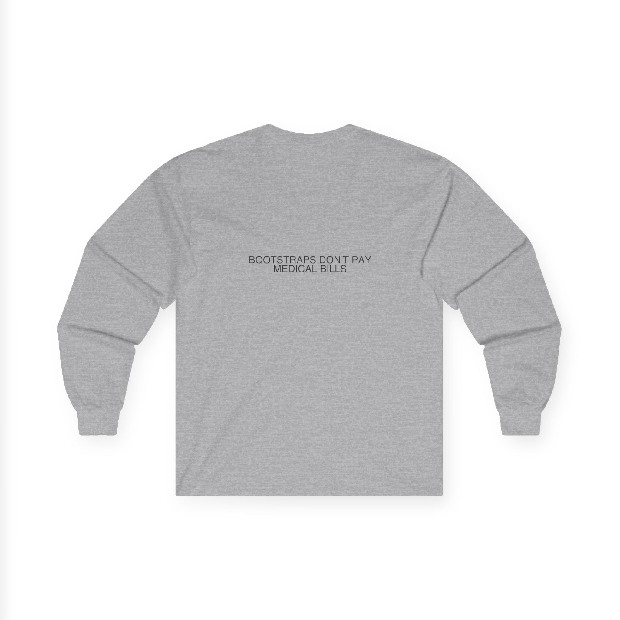 Bootstraps Don'T Pay Medical Bills — Funny Long Sleeve (Back Print)