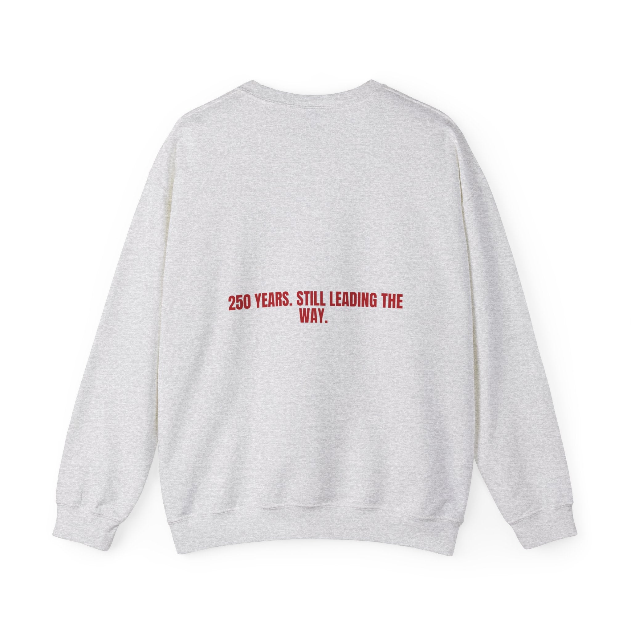 250 Years. Still Leading The Way. — Funny Crewneck (Back Print)