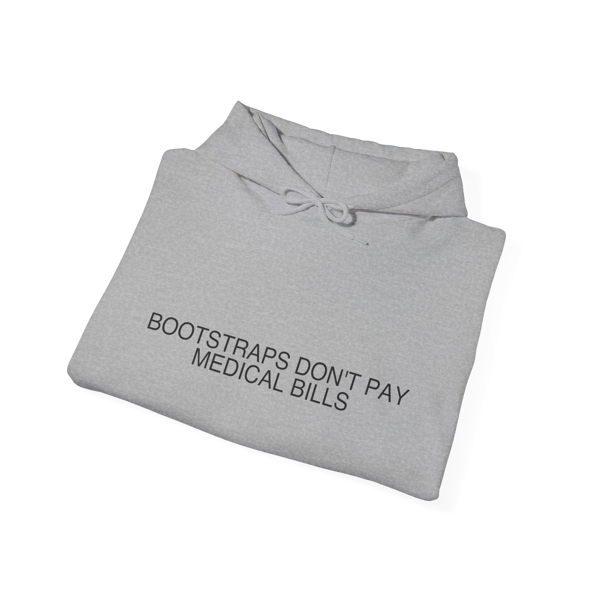 Bootstraps Don'T Pay Medical Bills — Funny Hoodie