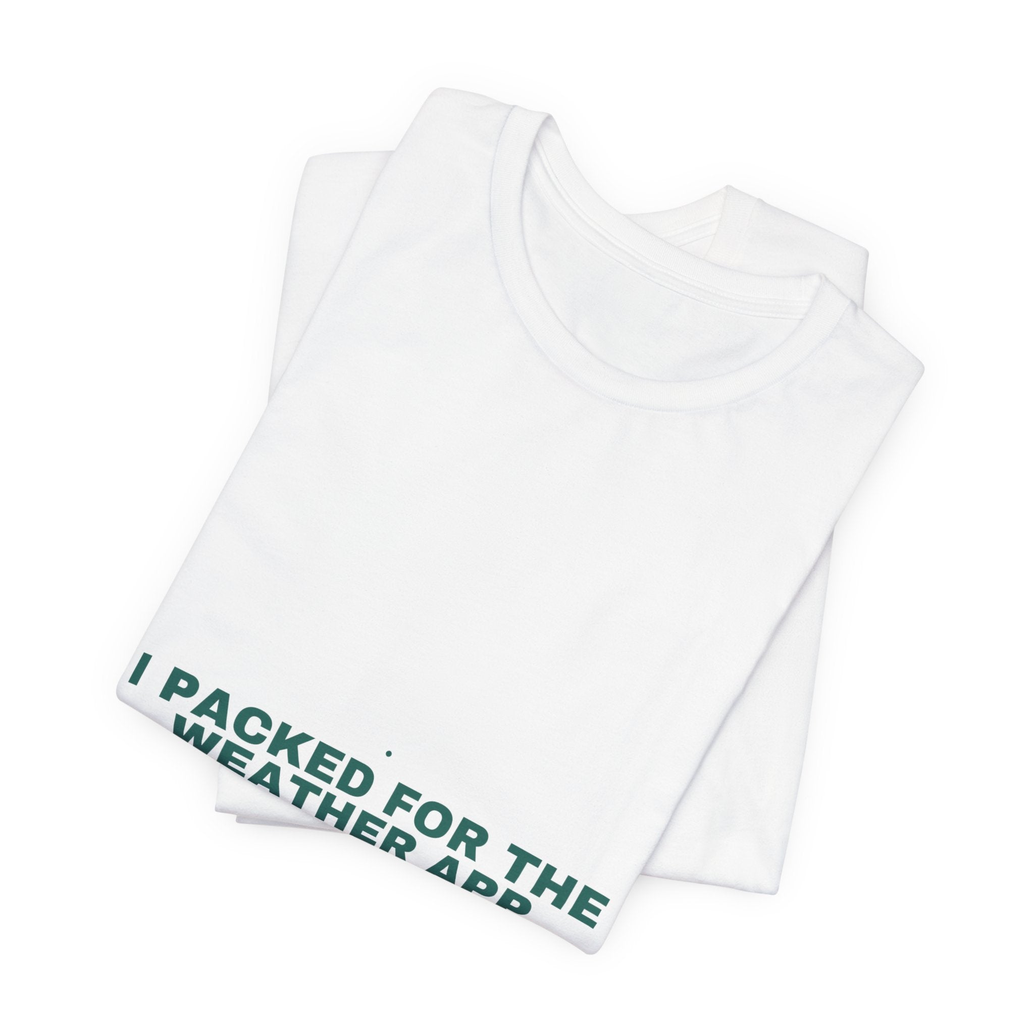 I Packed For The Weather App - Trendy Teez Funny Tee mockup
