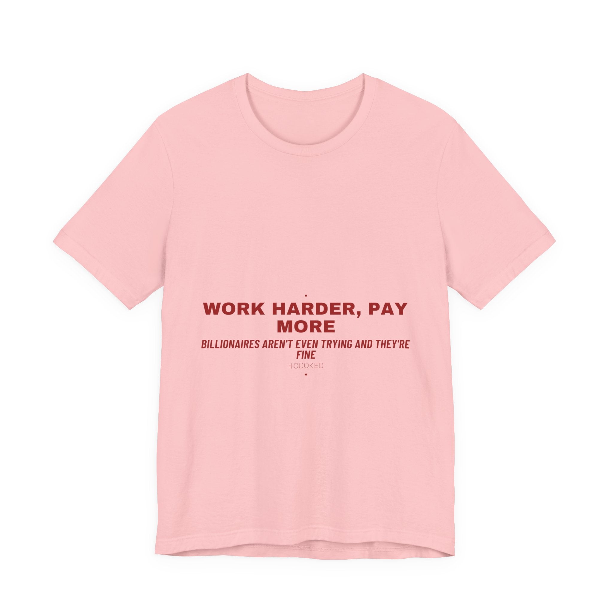 Work Harder, Pay More - Trendy Teez Funny Tee mockup
