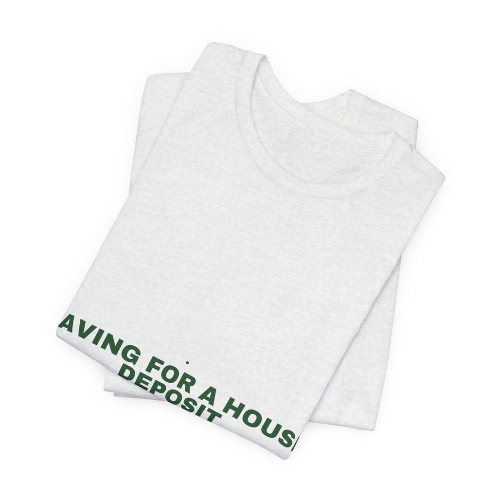 Saving For A House Deposit - Trendy Teez Funny Tee mockup
