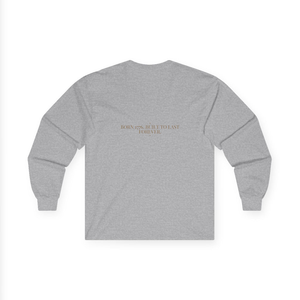 Born 1776. Built To Last Forever. — Funny Long Sleeve (Back Print)