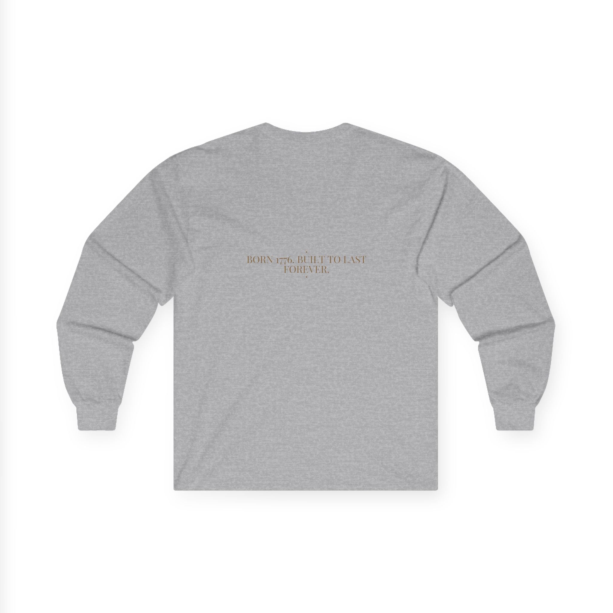 Born 1776. Built To Last Forever. — Funny Long Sleeve (Back Print)