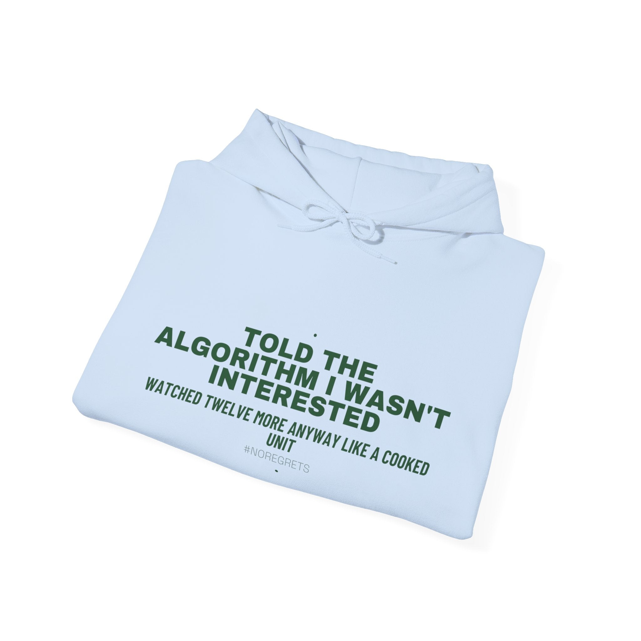 Told The Algorithm I Wasn'T Interested - Trendy Teez Funny Hoodie mockup