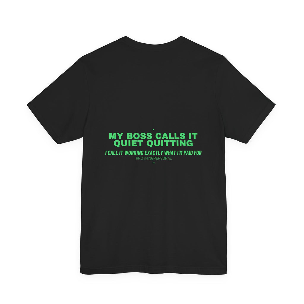 My Boss Calls It Quiet Quitting - Trendy Teez Funny Tee (Back Print) mockup
