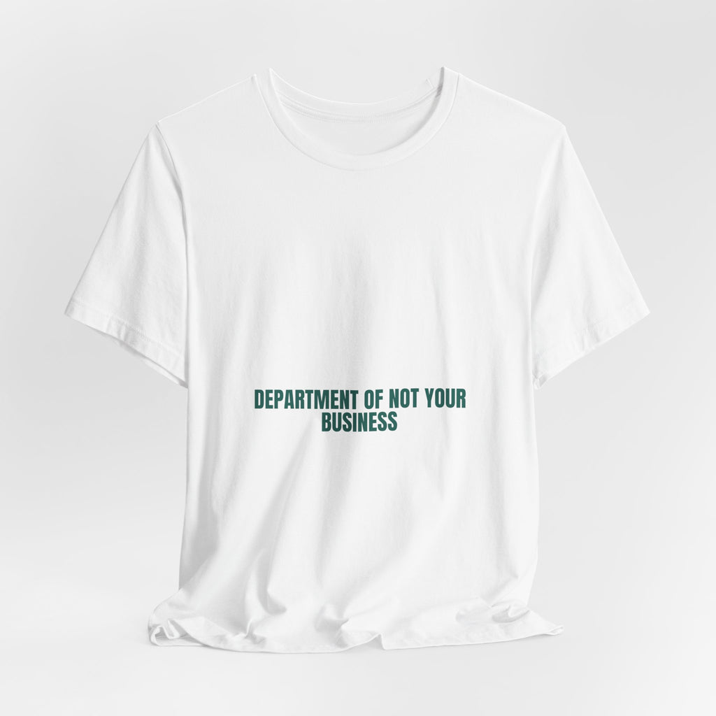 Department Of Not Your Business - Trendy Teez Funny Tee mockup