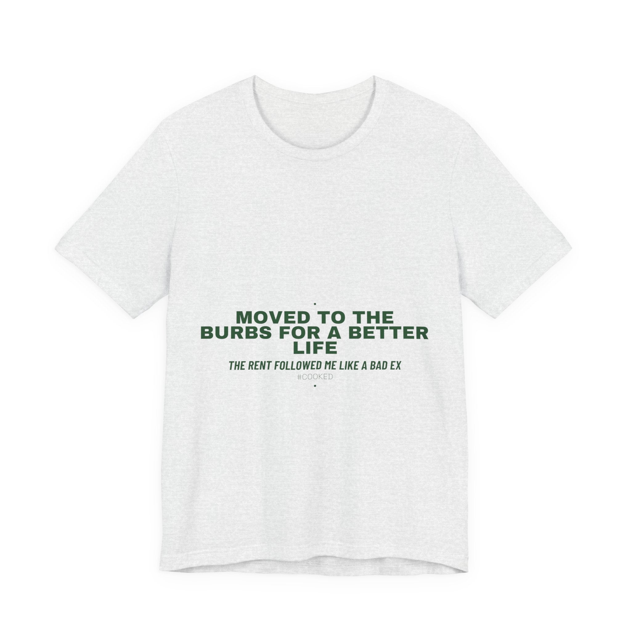 Moved To The Burbs For A Better Life - Trendy Teez Funny Tee mockup