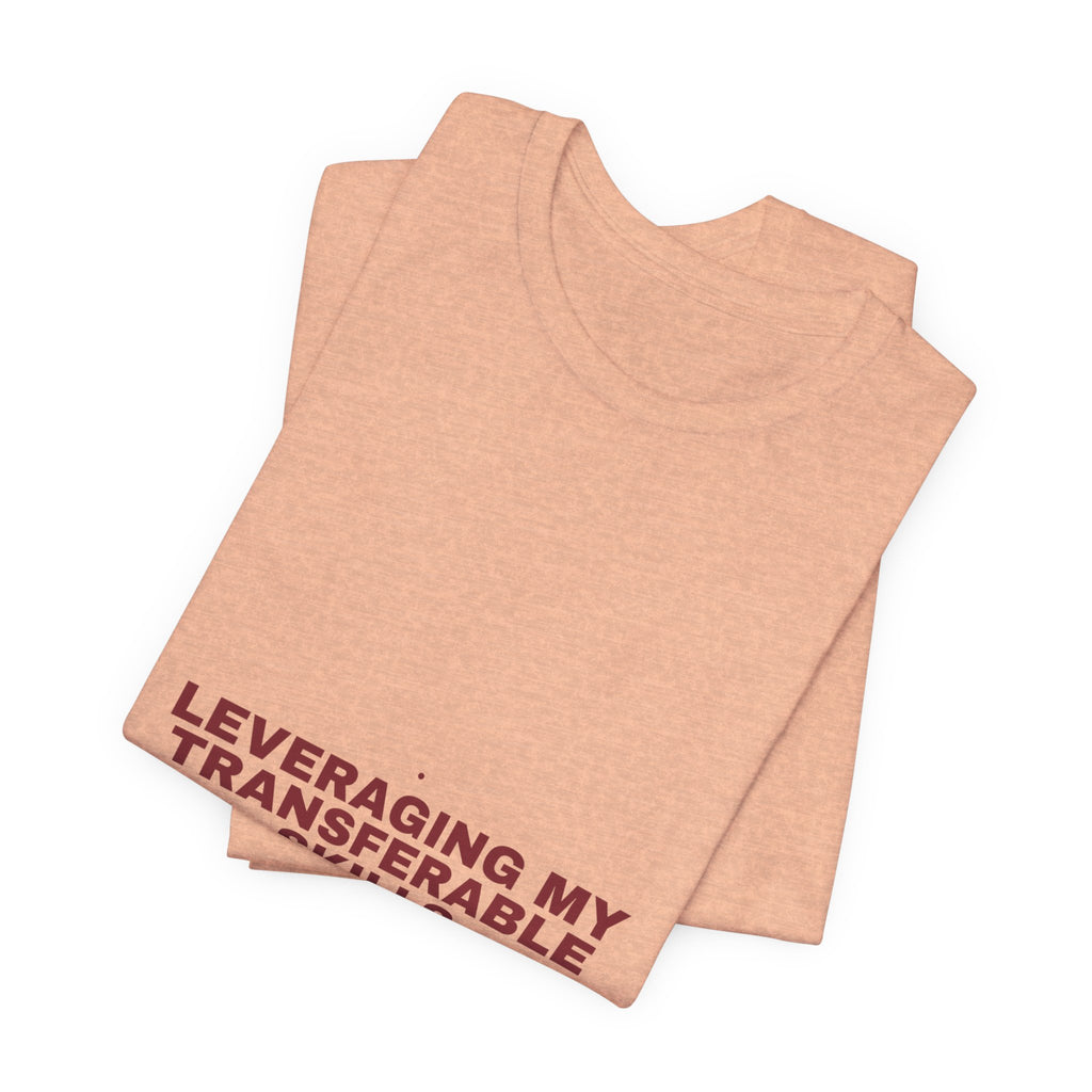 Leveraging My Transferable Skills - Trendy Teez Funny Tee mockup