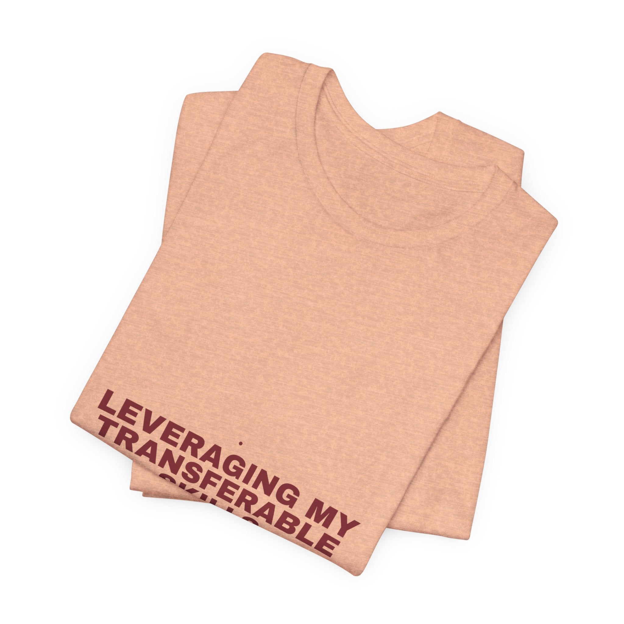 Leveraging My Transferable Skills - Trendy Teez Funny Tee mockup