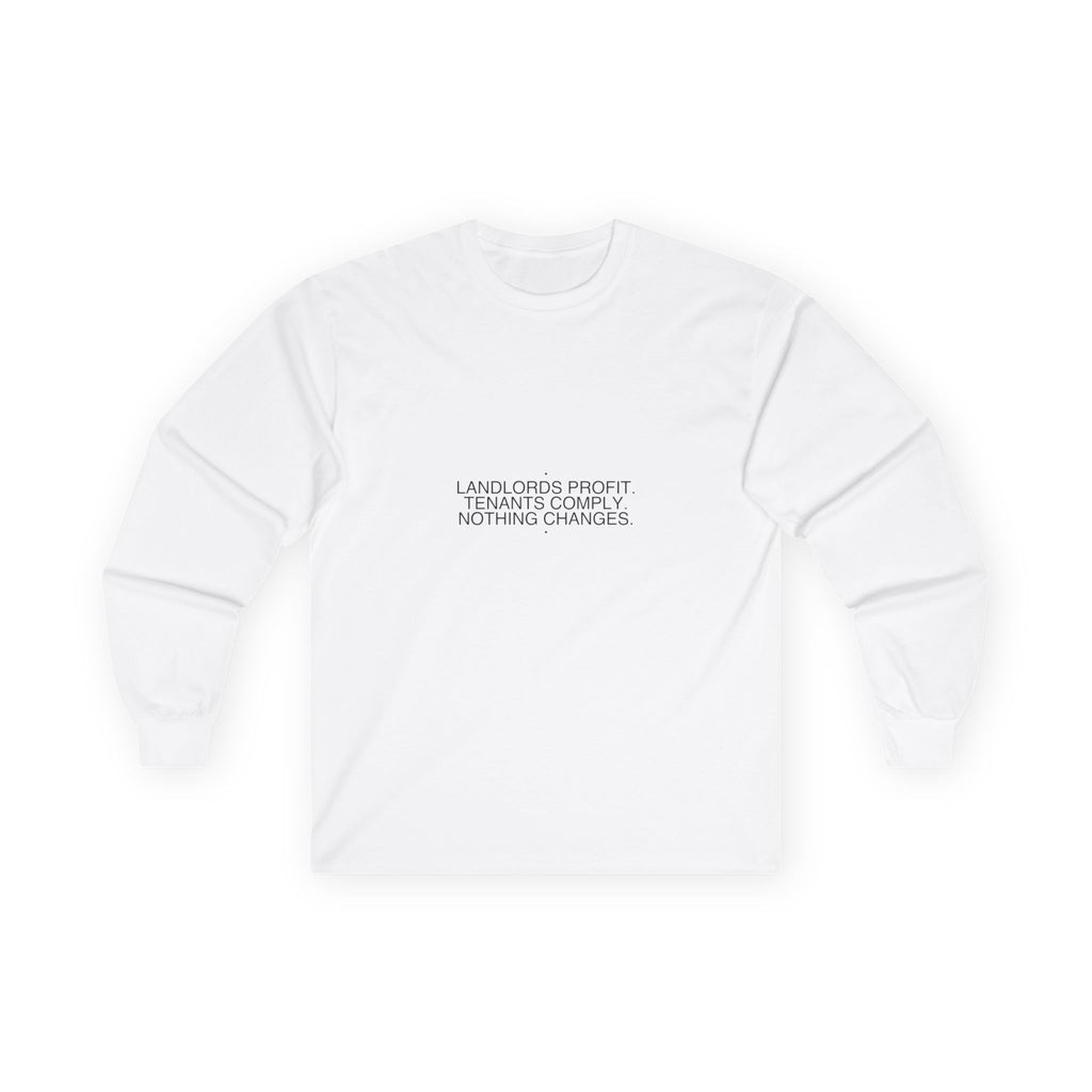 Landlords Profit. Tenants Comply. Nothing Changes. - Trendy Teez Funny Long Sleeve mockup