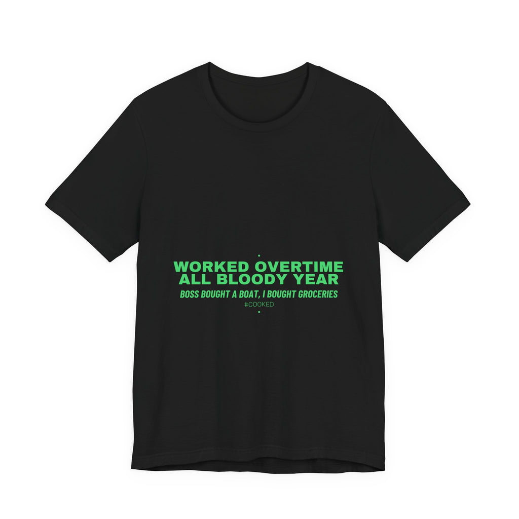 Worked Overtime All Bloody Year - Trendy Teez Funny Tee mockup
