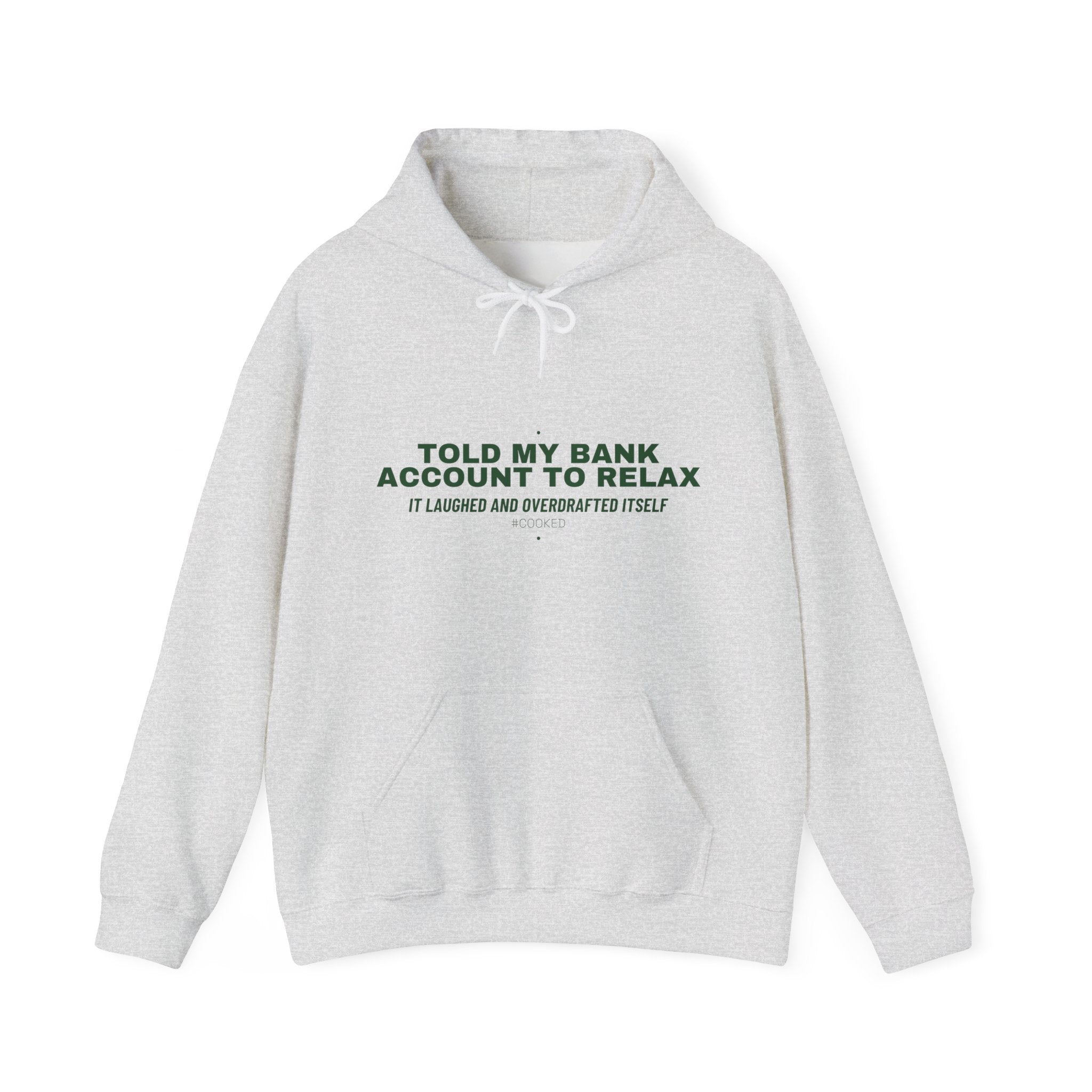 Told My Bank Account To Relax - Trendy Teez Funny Hoodie mockup