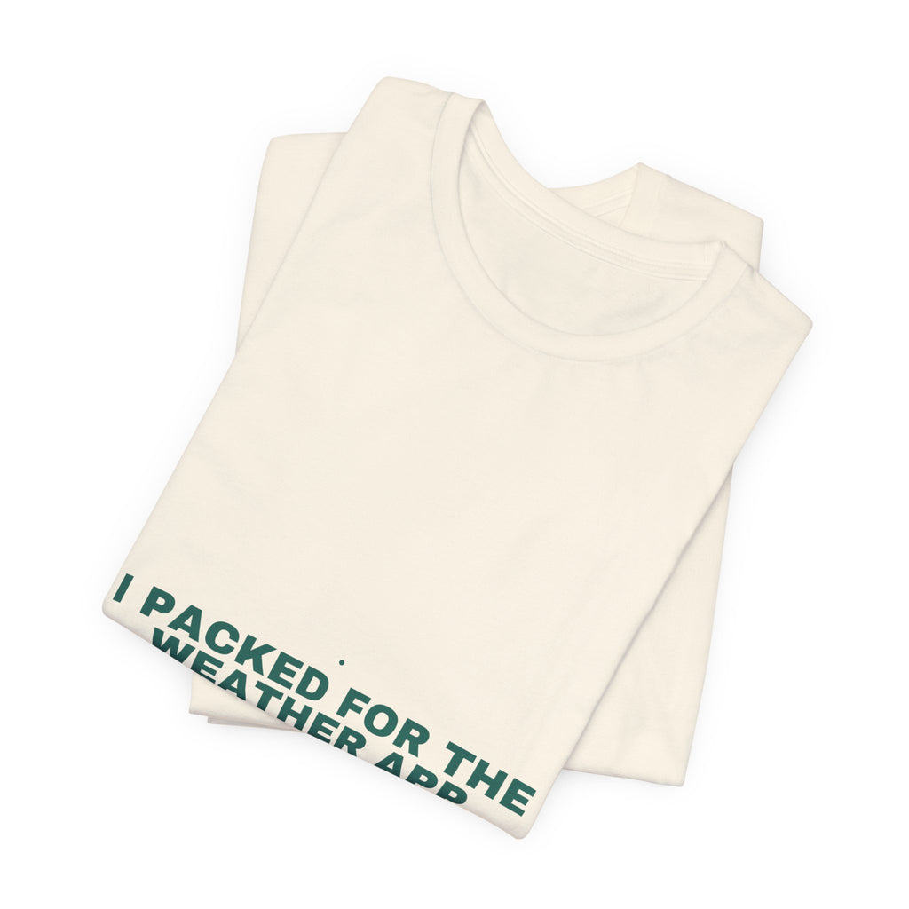 I Packed For The Weather App - Trendy Teez Funny Tee mockup