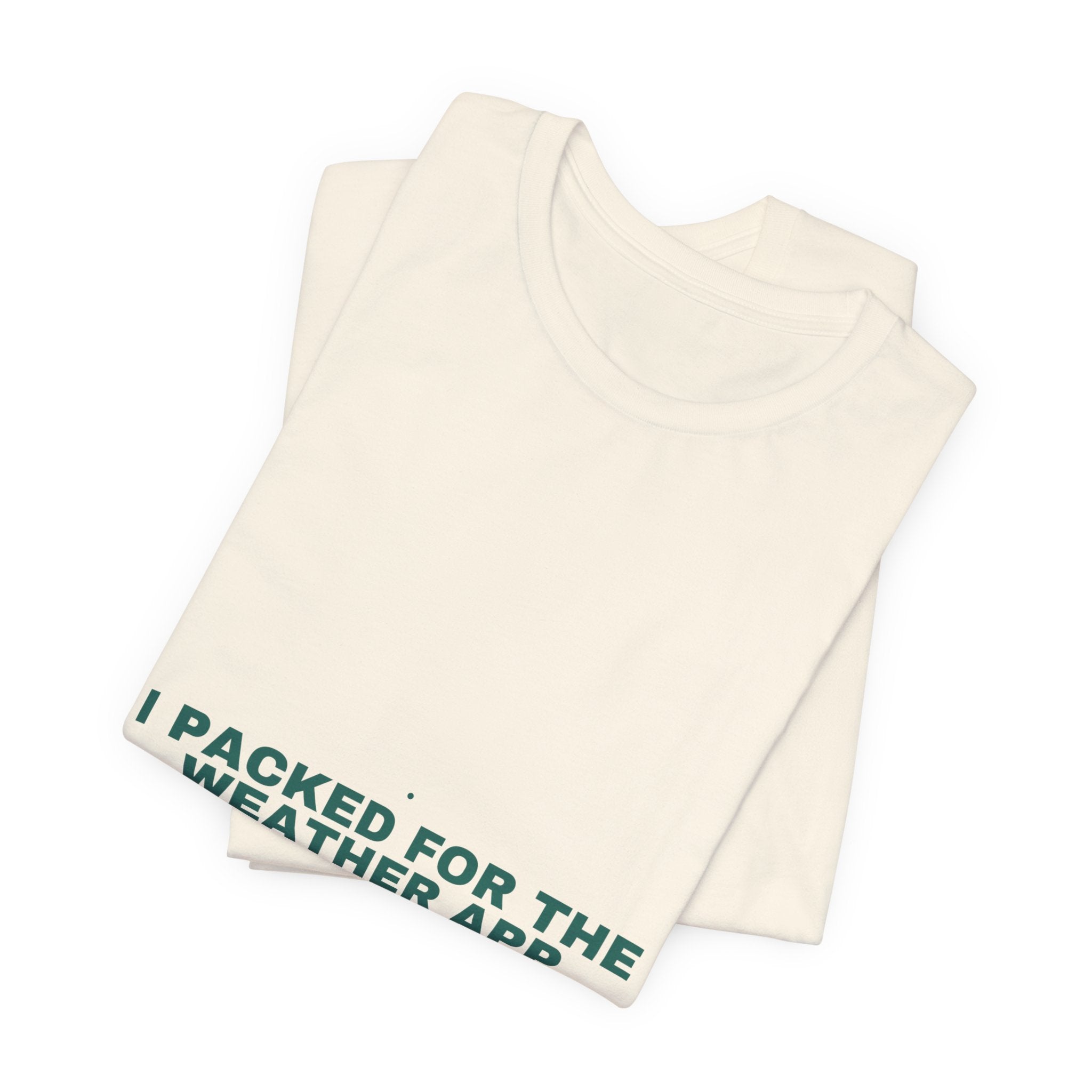 I Packed For The Weather App - Trendy Teez Funny Tee mockup