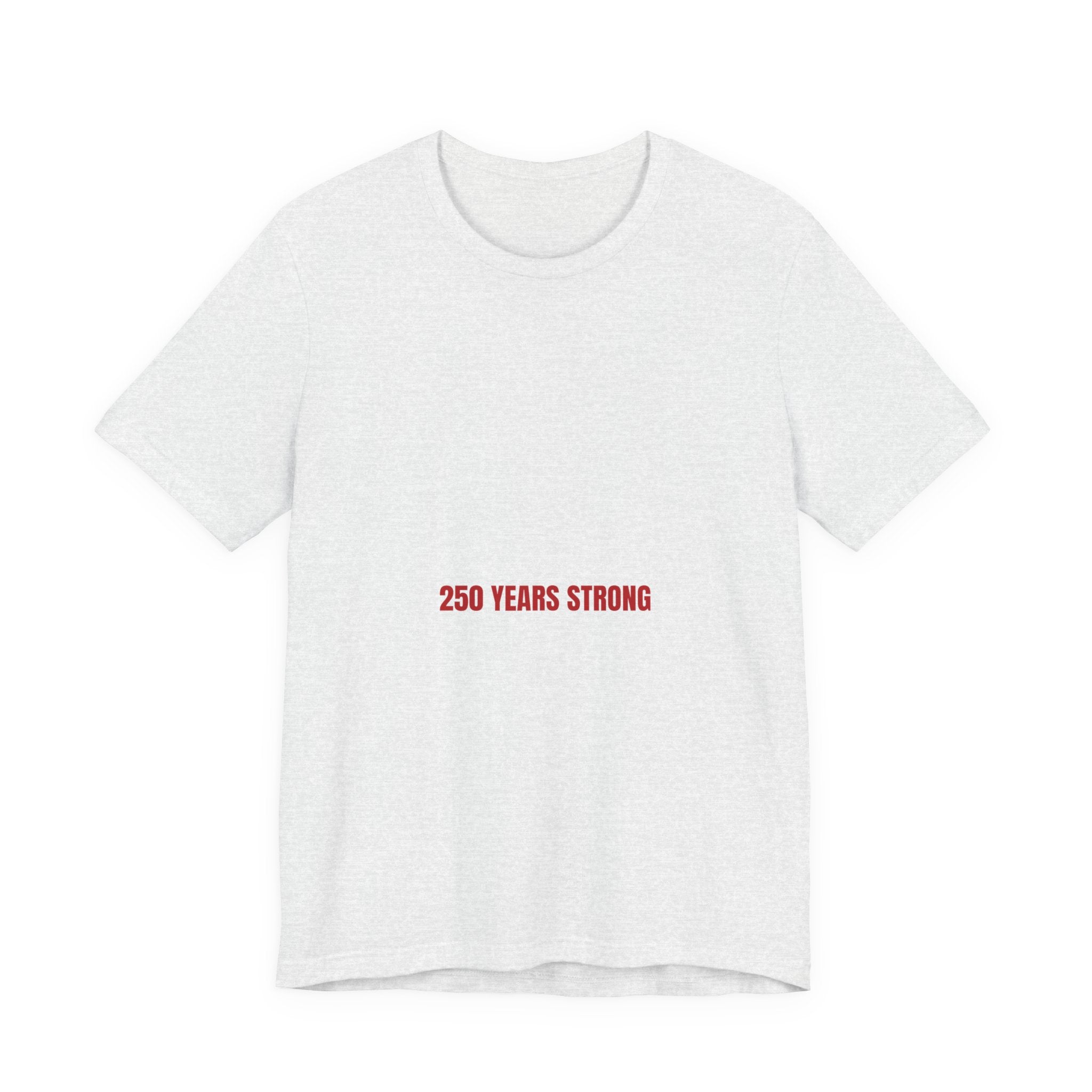 250 Years Strong — Funny Tee