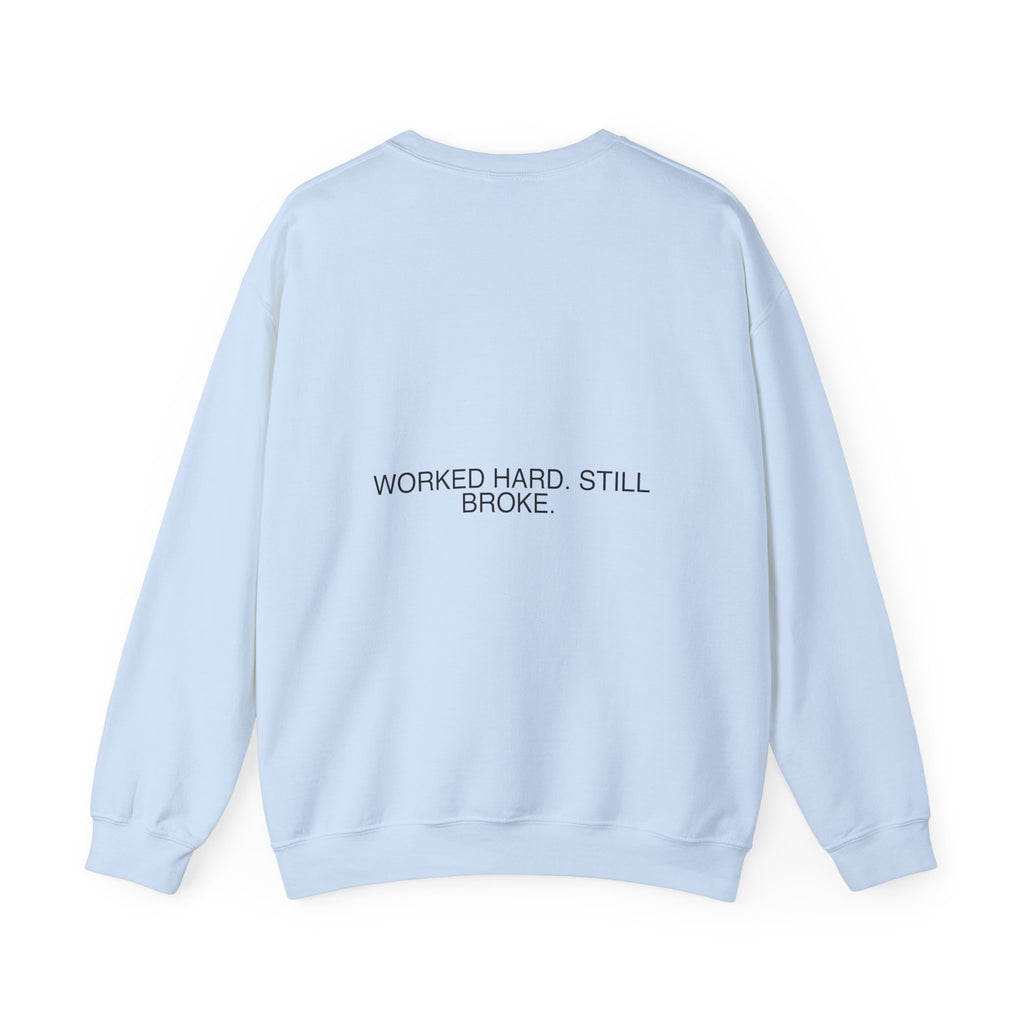 Worked Hard. Still Broke. — Funny Crewneck (Back Print)