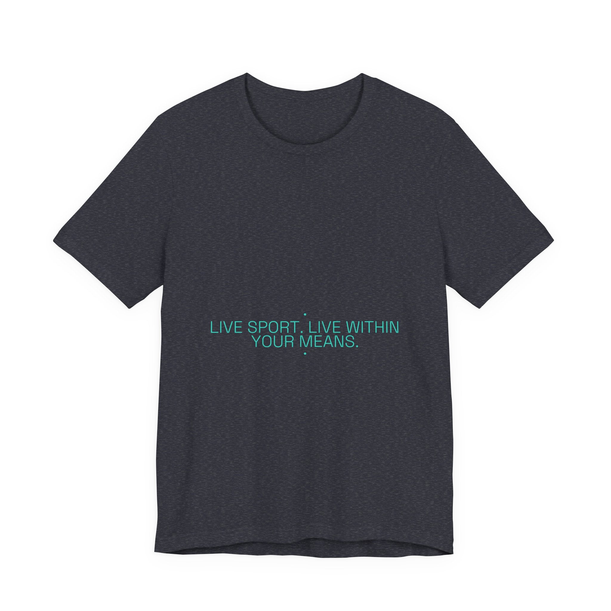 Live Sport. Live Within Your Means. - Trendy Teez Funny Tee mockup
