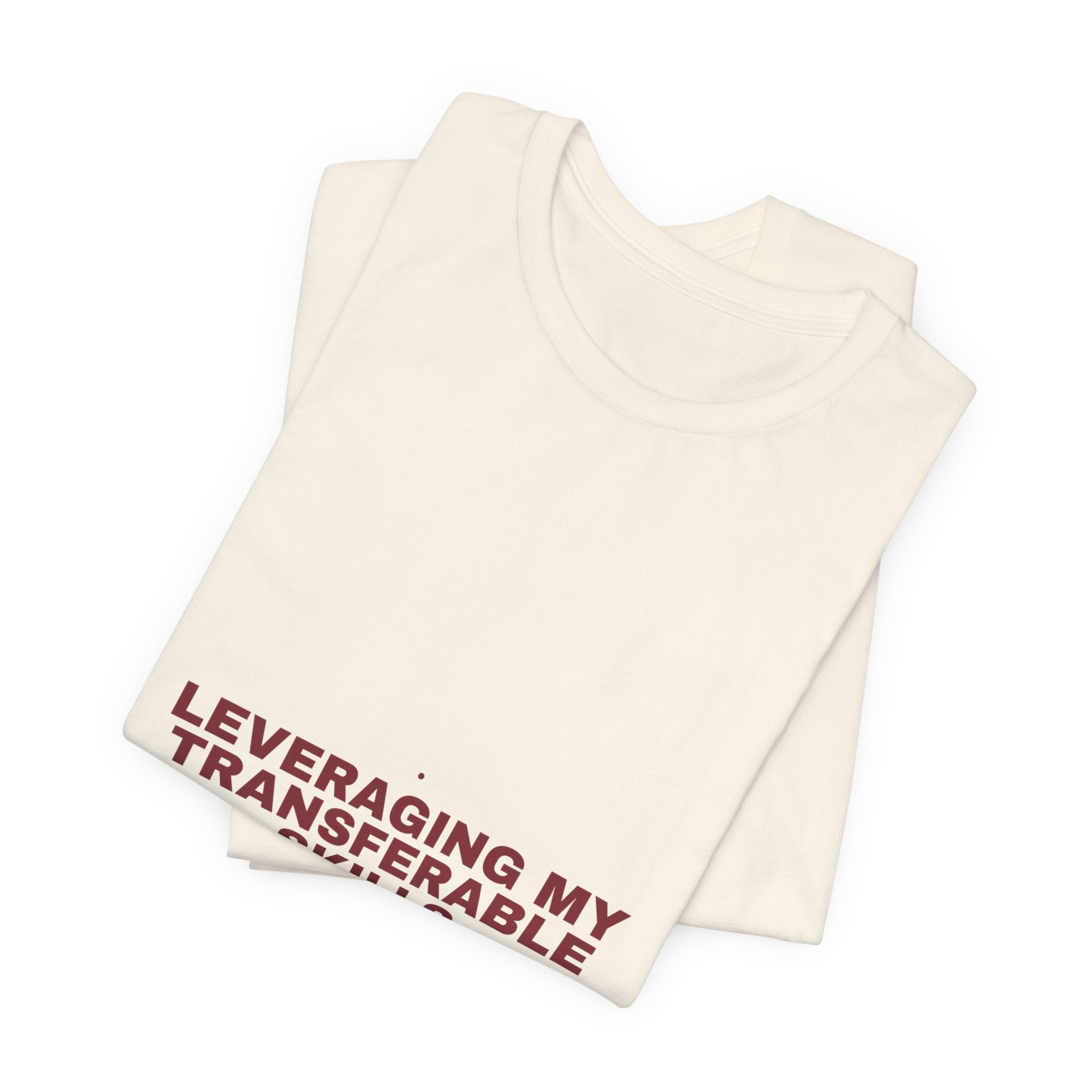 Leveraging My Transferable Skills - Trendy Teez Funny Tee mockup