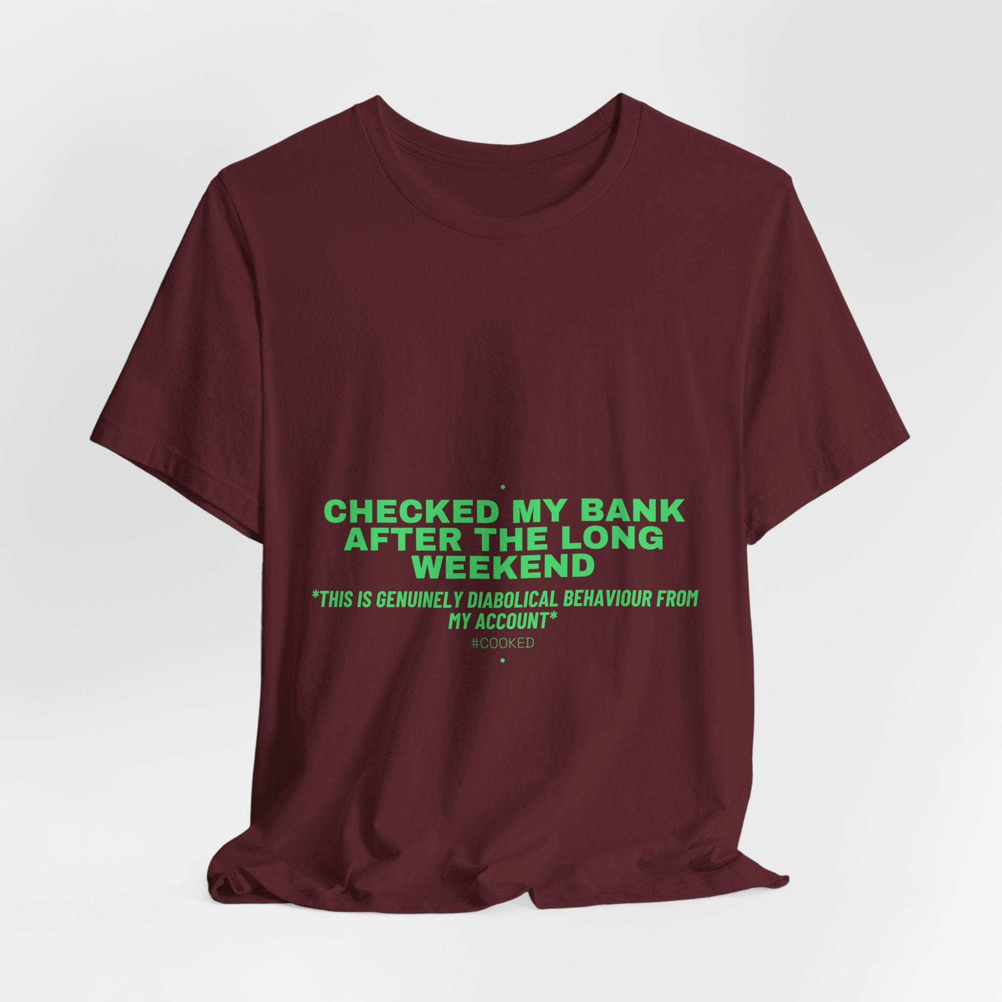 Checked My Bank After The Long Weekend - Trendy Teez Funny Tee mockup