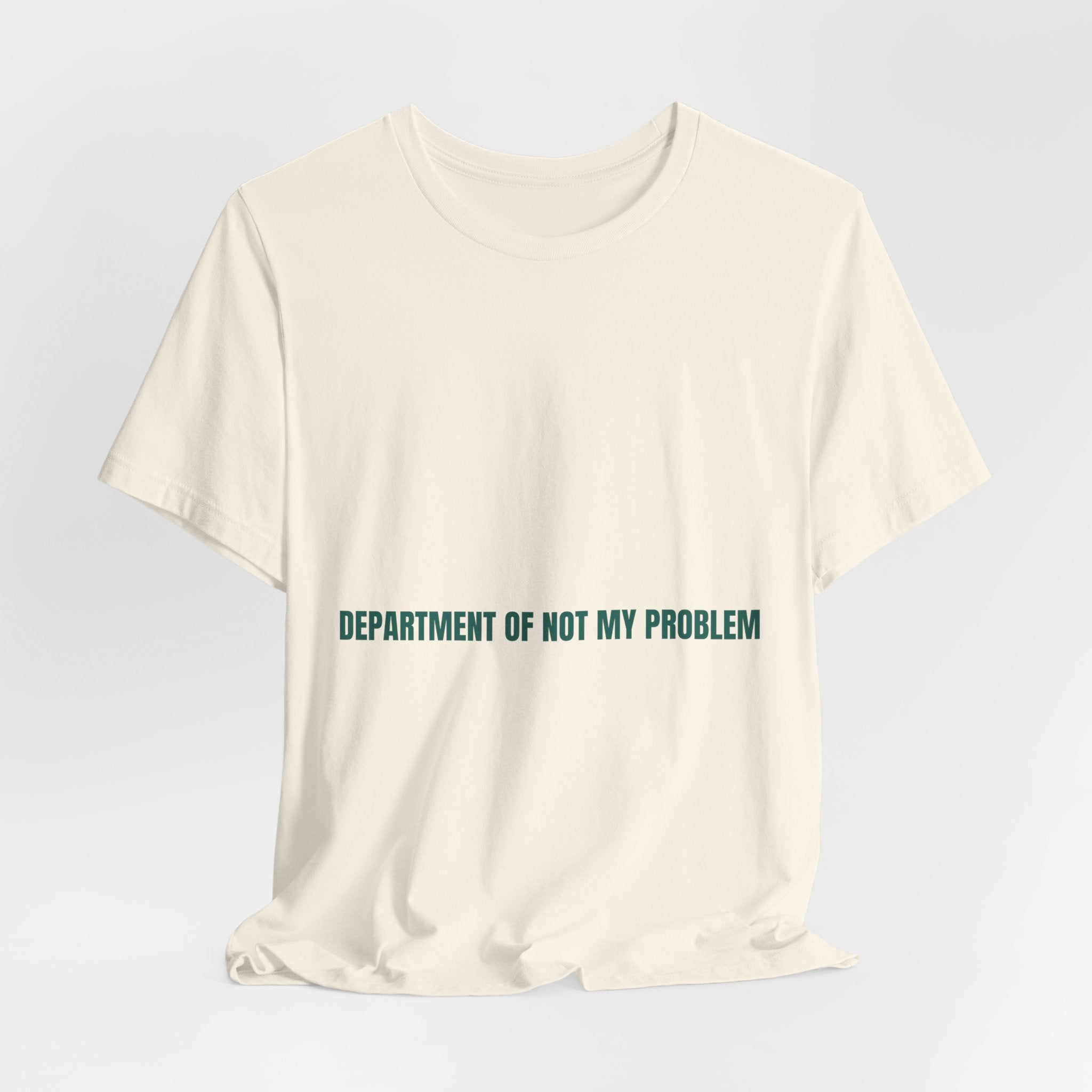 Department Of Not My Problem - Trendy Teez Funny Tee mockup
