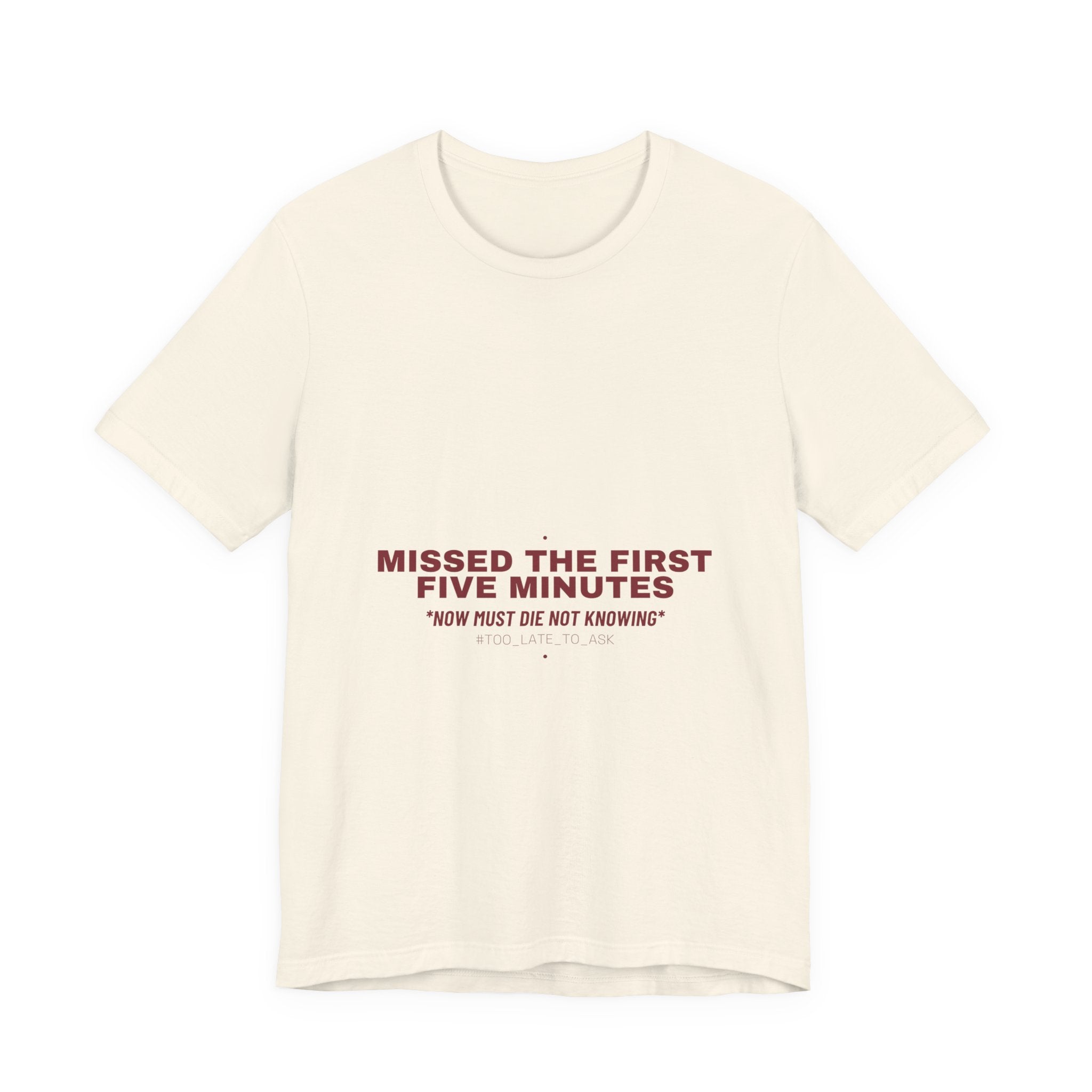Missed The First Five Minutes - Trendy Teez Funny Tee mockup