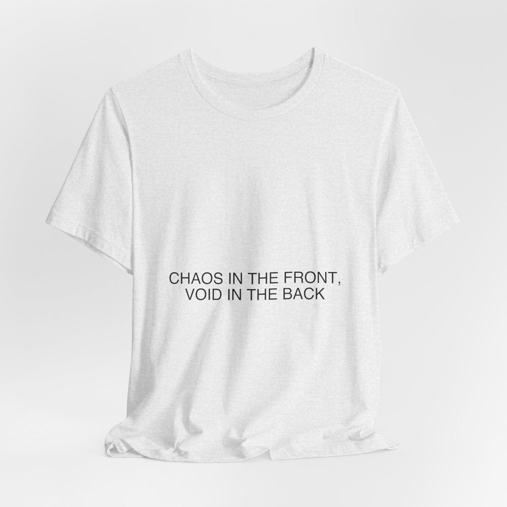 Chaos In The Front, Void In The Back — Funny Tee