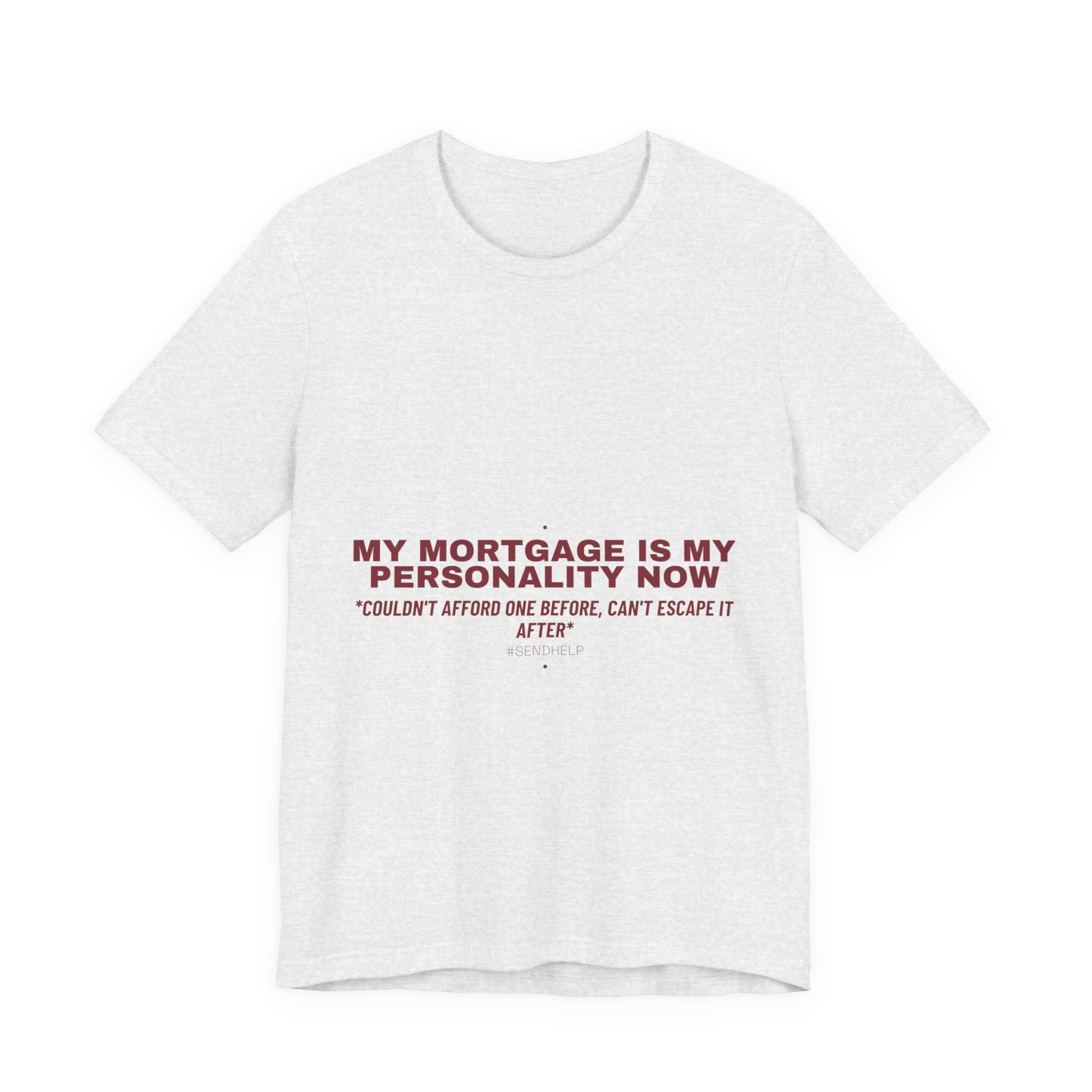 My Mortgage Is My Personality Now - Trendy Teez Funny Tee mockup