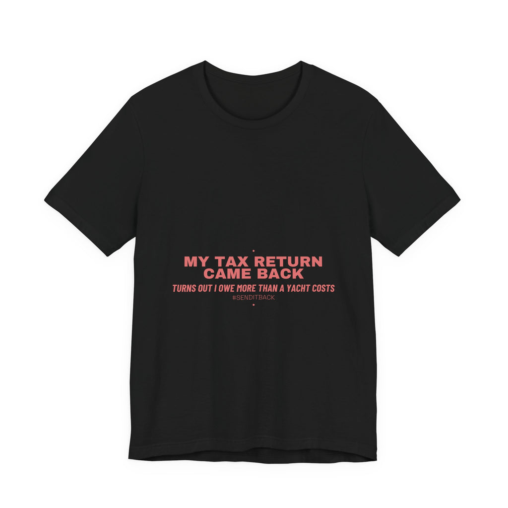 My Tax Return Came Back - Trendy Teez Funny Tee mockup