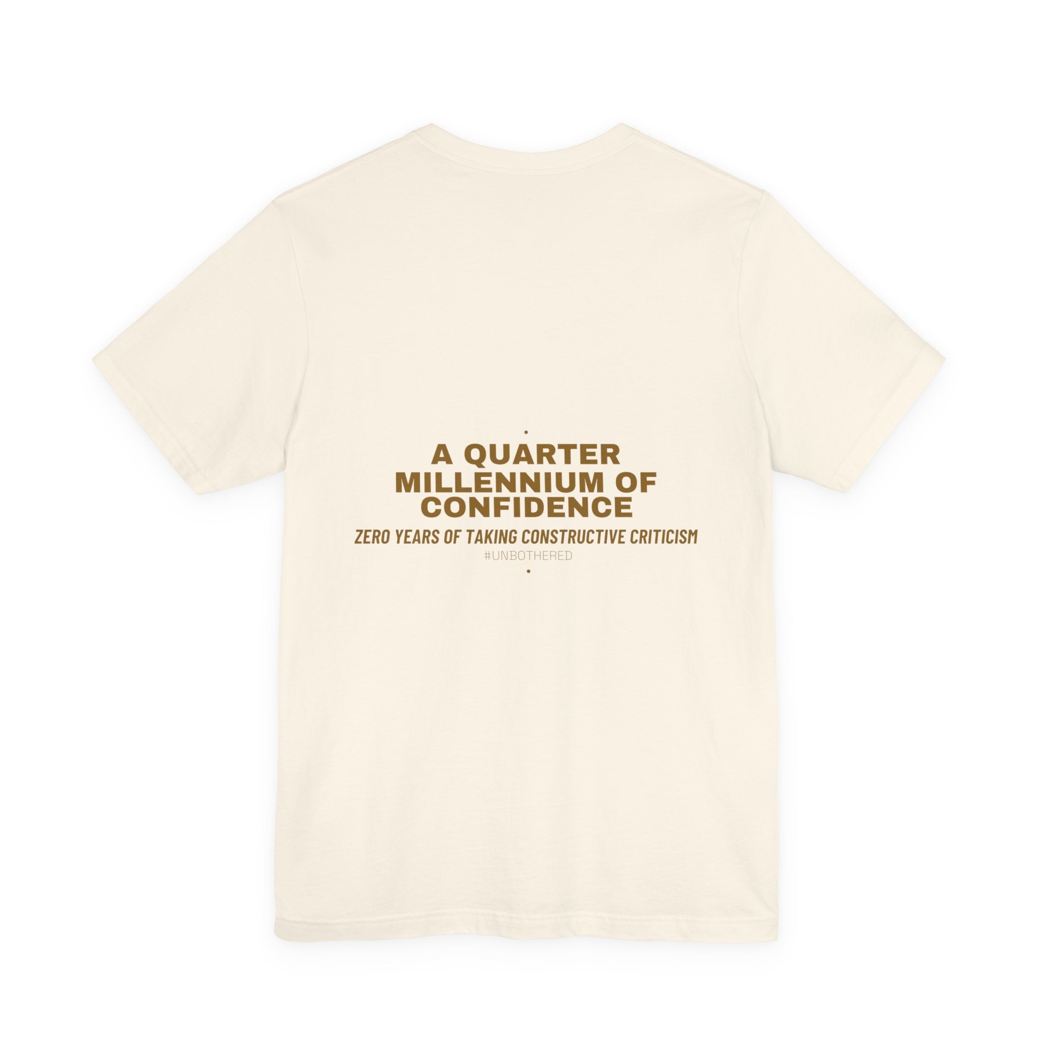 A Quarter Millennium Of Confidence — Funny Tee (Back Print)