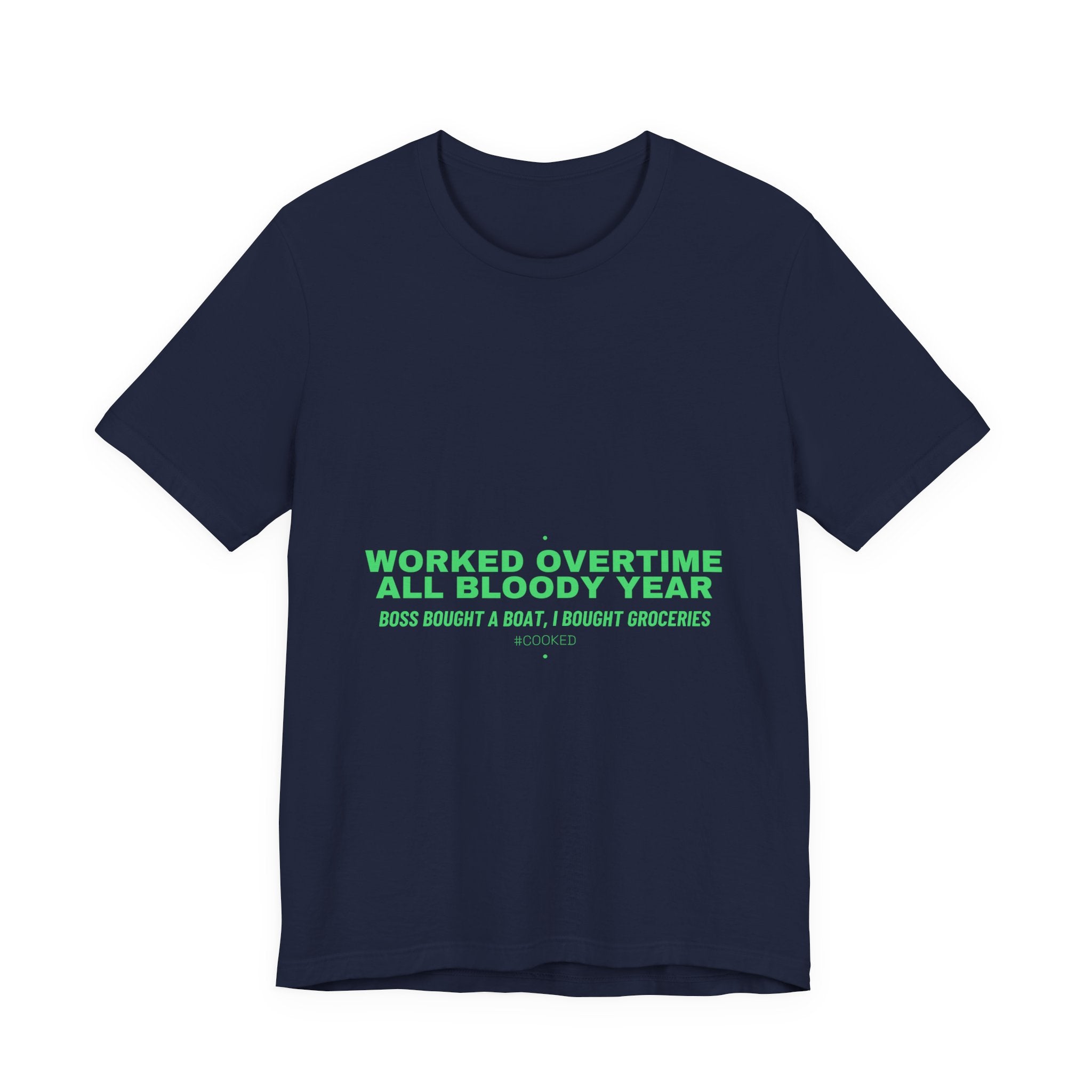 Worked Overtime All Bloody Year - Trendy Teez Funny Tee mockup