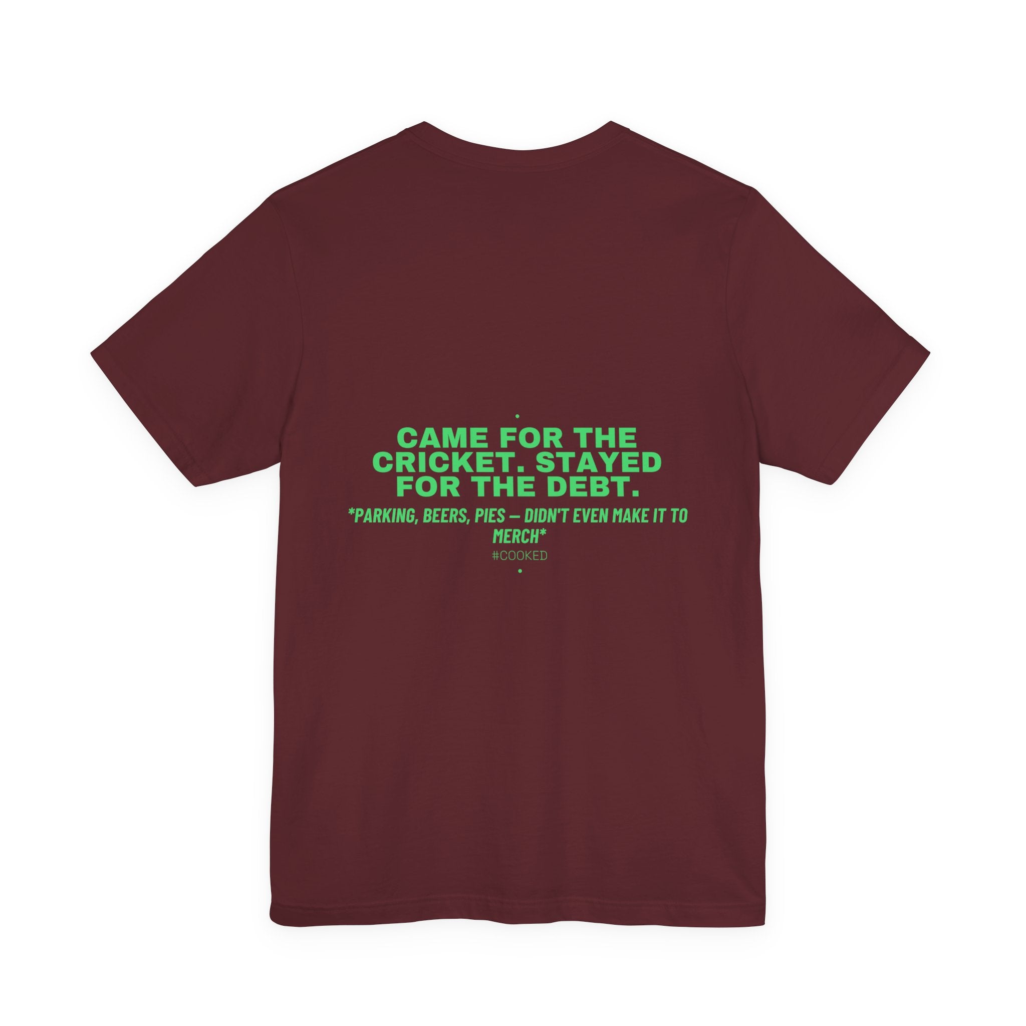 Came For The Cricket. Stayed For The Debt. - Trendy Teez Funny Tee (Back Print) mockup
